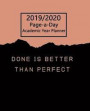 Academic Planner 2019-2020 Page A Day: Done is Better Than Perfect for Year August 2019 to 31 July 2020