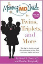 The Mommy MD Guide to Twins, Triplets and More: More Than 200 Tips That 12 Doctors Who Are Also Mothers of Multiples Use to Raise Their Own Twins, Tri