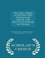 The Water Supply of Suffolk from Underground Sources with Records of Sinkings and Borings - Scholar's Choice Edition