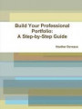 Build Your Professional Portfolio: A Step-by-Step Guide