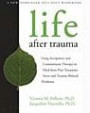 Finding Life Beyond Trauma: Using Acceptance and Commitment Therapy to Heal from Post-Traumatic Stress and Trauma-Related Problems (New Harbinger Self-Help Workbook)