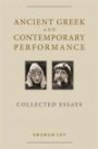 Ancient Greek and Contemporary Performance: Collected Essays (University of Exeter Press - Exeter Performance Studies)