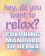RELAX - Coloring Mandala to Relax - Coloring Book for Adults: Press the Relax Button you have in your BRAIN - Colouring book for stressed adults or st
