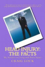 Head Injury: The Facts: My Articles on Living with Brain Injury