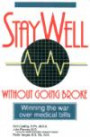 Stay Well Without Going Broke : Winning the War Over Medical Bills