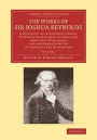 The Works of Sir Joshua Reynolds: Volume 1: Containing his Discourses, Idlers, A Journey to Flanders and Holland (Now First Published), and his ... Library Collection - Art and Architecture)