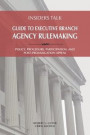 Insiders Talk: Guide to Executive Branch Agency Rulemaking: Policy, Procedure, Participation, and Post-Promulgation Appeal