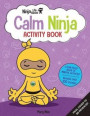 Ninja Life Hacks: Calm Ninja Activity Book: (Mindful Activity Books for Kids, Emotions and Feelings Activity Books, Social Skills Activities for Kids