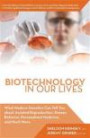 Biotechnology in Our Lives: What Modern Genetics Can Tell You about Assisted Reproduction, Human Behavior, and Personalized Medicine, and Much More