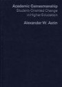 Academic Gamesmanship: Student-Oriented Change in Higher Education (Praeger Special Studies in U.S. Economic, Social, and Political Issues)