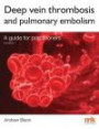 Deep Vein Thrombosis and Pulmonary Embolism: A Guide for Practitioners 2015