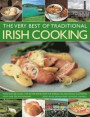The Very Best of Traditional Irish Cooking: More Than 60 Classic Step-By-Step Dishes From The Emerald Isle, Beautifully Illustrated With Over 250 Photographs