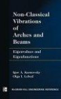 Non-Classical Vibrations of Arches and Beams : Eigenvalues and Eigenfunctions