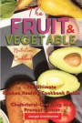 The Fruit &Amp; Vegetable Nutrition Cookbook