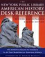 The New York Public Library American History Desk Reference : Revised and Expanded Second Edition