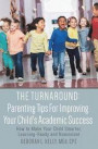 The Turnaround: Parenting Tips For Improving Your Child's Academic Success: How to Make Your Child Smarter, Learning-Ready and Nonviol