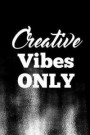 Creative Vibes Only: Writing Journal Lined, Diary, Notebook for Men & Women