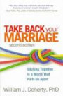 Take Back Your Marriage, Second Edition: Sticking Together in a World That Pulls Us Apart