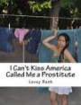 I Can't Kiss America Called Me a Prostitute: Ellen Wendy Oprah Winfrey or Steve Harvey Talk to Me fund my new TV Talk-Show Host or 24/7 Radio Show ... and eat like an ant and write lion a lion