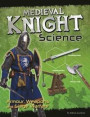 Medieval Knight Science: Armour, Weapons and Siege Warfare (Edge Books: Warrior Science)