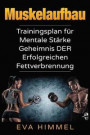Muskelaufbau: Trainingsplan für Mentale Stärke Geheimnis DER Erfolgreichen Fet