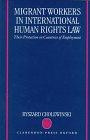 Migrant Workers in International Human Rights Law: Their Protection in Countries of Employment