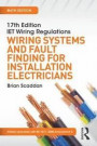 17th Edition IET Wiring Regulations: Wiring Systems and Fault Finding for Installation Electricians, 6th ed (17th Edn Iet Wiring Regulation)