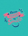 Never Forget to Smile 2018: Inspirational Quote 2018 Weekly Monthly Planner - To do lists + Motivational Quotes