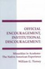 Official Encouragement, Institutional Discouragement: Minorities in Academe-The Native American Experience (Interpretive Perspectives on Education and Policy)
