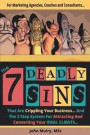 The 7 Deadly Sins That Are Crippling Your Business: And The 3 Step System For Attracting and Converting Your IDEAL Clients