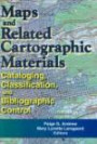 Maps and Related Cartographic Materials: Cataloging, Classification and Bibliographic Control