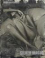 Silver magic: Art album of 107 Art nude, portrait and fashion photos by world famous photographer Igor Vasiliadis. The images are made using 19th ... with 8x10" camera on blackened silver plates