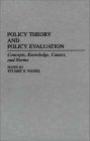 Policy Theory and Policy Evaluation: Concepts, Knowledge, Causes, and Norms (Contributions in Political Science)