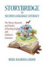 Storybridge to Second Language Literacy: The Theory, Research and Practice of Teaching English with Children's Literature