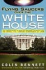Flying Saucers over the White House: The Inside Story of Captain Edward J. Ruppelt and His Official U.S. Airforce Investigation of UFOs