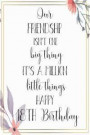 Our Friendship Isn't One Big Thing It's A Million Little Things Happy 18th Birthday: 18th Birthday Gift Journal / Notebook / Diary / Great for Teens F