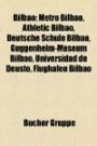 Bilbao: Metro Bilbao, Athletic Bilbao, Deutsche Schule Bilbao, Guggenheim-Museum Bilbao, Universidad de Deusto, San Mam S, Flu: Metro Bilbao, Athletic ... TT, San Mamés Barria, CH Casco Viejo Bilbao