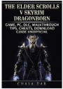The Elder Scrolls V Skyrim Dragonborn Game, PC, DLC, Walkthrough, Tips, Cheats, Download Guide Unofficial