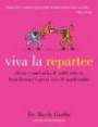 Viva la Repartee: Clever Comebacks and Witty Retorts from History's Great Wits and Wordsmith