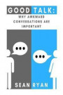 Good Talk: Why Awkward Conversations Are Important
