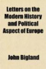 Letters on the Modern History and Political Aspect of Europe