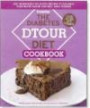 The Diabetes DTOUR Diet Cookbook: 200 Undeniably Delicious Recipes to Balance Your Blood Sugar and Melt Away Pound