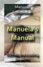 Manuela's manual: An illustrated instruction manual explaining in details how to make a realistic, life size and very sensuous plaster sculpture of a ... and sexy art project for playful couples