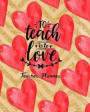 To Teach is to Love Teacher Planner: Ultimate Undated Teacher's Academic Year Organizer School Classroom Supplies Lesson Planner and Record Book Daily