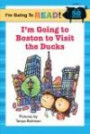 I'm Going to Read (Level 1): I'm Going to Boston to Visit the Ducks (I'm Going to Read Series)