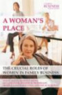 A Woman's Place: The Crucial Roles of Women in Family Business (A Family Business Publication)