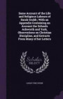 Some Account of the Life and Religious Labours of Sarah Grubb; With an Appendix Containing an Account the Schools Ackworth and York, Observations on Christian Discipline, and Extracts from Many of
