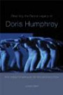 Directing the Dance Legacy of Doris Humphrey: The Creative Impulse of Reconstruction (Studies in Dance History)