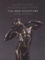 Alfred Gilbert, Frederic Leighton &; the New Sculpture