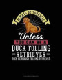 Always Be Yourself Unless You Can Be a Duck Tolling Retriever Then Be a Duck Tolling Retriever: 6 Columns Columnar Pad